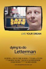 Watch Dying to Do Letterman 5movies