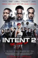 Watch The Intent 2: The Come Up 5movies
