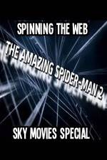 Watch Amazing Spider-Man 2 Spinning The Web Sky Movies Special 5movies
