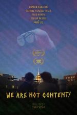 Watch WE ARE NOT CONTENT! 5movies