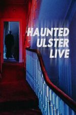 Watch Haunted Ulster Live 5movies