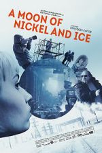Watch A Moon of Nickel and Ice 5movies