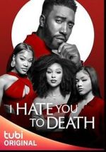 Watch I Hate You to Death 5movies
