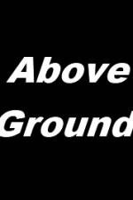 Watch Above Ground 5movies