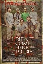 Watch I Didn\'t Come Here to Die 5movies