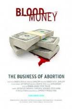 Watch Blood Money: The Business of Abortion 5movies