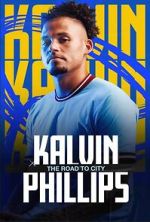 Watch Kalvin Phillips: The Road to City 5movies