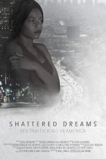 Watch Shattered Dreams: Sex Trafficking in America 5movies