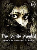 Watch Love and Betrayal in India: The White Mughal 5movies