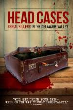 Watch Head Cases: Serial Killers in the Delaware Valley 5movies