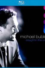 Watch Michael Buble Caught In The Act 5movies