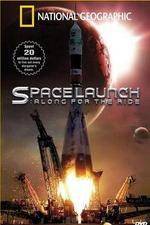 Watch National Geographic Special Space Launch - Along For the Ride 5movies