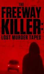 Watch The Freeway Killer: Lost Murder Tapes (TV Special 2022) 5movies