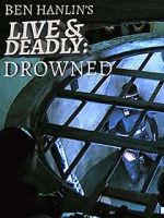 Watch Ben Hanlin\'s Live & Deadly: Drowned 5movies