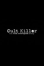 Watch Cult Killer: The Story of Rick Rodriguez 5movies