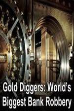 Watch Gold Diggers: The World's Biggest Bank Robbery 5movies