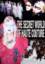 Watch The Secret World of Haute Couture 5movies