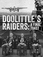 Watch Doolittle\'s Raiders: A Final Toast 5movies