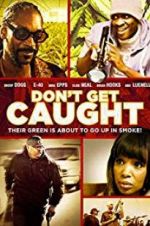 Watch Don\'t Get Caught 5movies