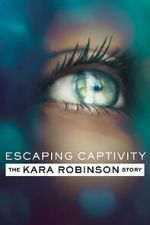 Watch Escaping Captivity: The Kara Robinson Story 5movies