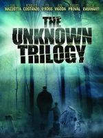 Watch The Unknown Trilogy 5movies