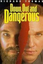 Watch Down Out & Dangerous 5movies