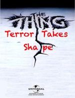 Watch The Thing: Terror Takes Shape 5movies