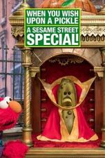 Watch When You Wish Upon a Pickle: A Sesame Street Special 5movies