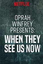 Watch Oprah Winfrey Presents: When They See Us Now 5movies
