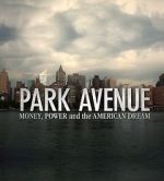 Watch Park Avenue: Money, Power and the American Dream 5movies