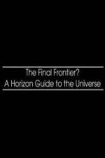 Watch The Final Frontier? A Horizon Guide to the Universe 5movies