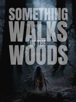 Watch Something Walks in the Woods 5movies