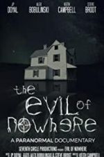 Watch The Evil of Nowhere: A Paranormal Documentary 5movies