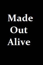 Watch Made Out Alive 5movies