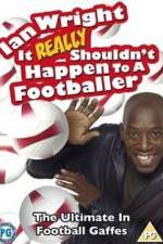 Watch Ian Wright - It Really Shouldn't Happen to a Footballer 5movies