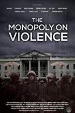 Watch The Monopoly on Violence 5movies