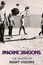 Watch Imagine Dragons: The Making Of Night Visions 5movies