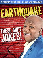 Watch Earthquake: These Ain\'t Jokes (TV Special 2014) 5movies