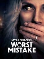 Watch My Husband\'s Worst Mistake 5movies