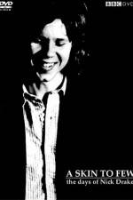Watch A Skin Too Few The Days of Nick Drake 5movies