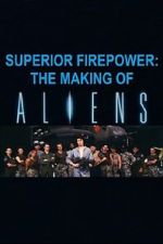 Watch Superior Firepower: The Making of \'Aliens\' 5movies