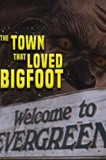 Watch The Town that Loved Bigfoot 5movies