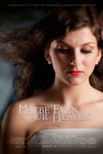 Watch Maybe Even Our Heaven 5movies