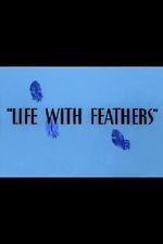 Watch Life with Feathers (Short 1945) 5movies