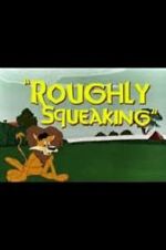 Watch Roughly Squeaking (Short 1946) 5movies