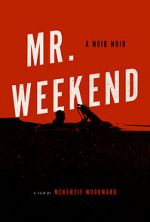 Watch Mr. Weekend 5movies