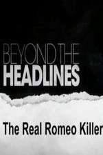 Watch Beyond the Headlines: The Real Romeo Killer 5movies