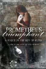 Watch Prometheus Triumphant: A Fugue in the Key of Flesh 5movies