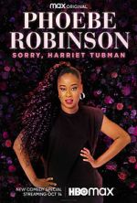 Watch Phoebe Robinson: Sorry, Harriet Tubman (TV Special 2021) 5movies