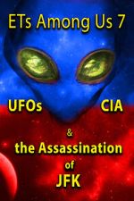 Watch ETs Among Us 7: UFOs, CIA & the Assassination of JFK 5movies